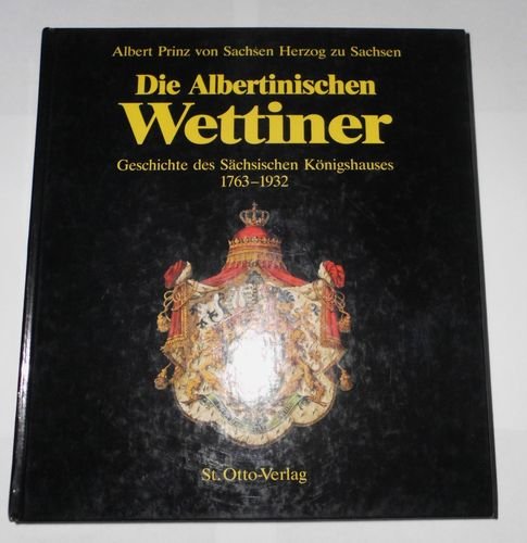 Beispielbild fr Die Albertinischen Wettiner. Geschichte des Schsischen Knigshauses 1763-1932 zum Verkauf von Trendbee UG (haftungsbeschrnkt)