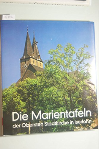 Die Marientafeln der Obersten Stadtkirche in Iserlohn. Zahlreiche Abbildungen.