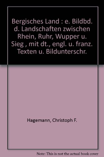 9783876950259: Bergisches Land : e. Bildbd. d. Landschaften zwischen Rhein, Ruhr, Wupper u. Sieg , mit dt., engl. u. franz. Texten u. Bildunterschr.