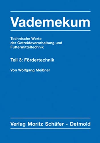 Stock image for Vademekum. Technische Werte der Getreideverarbeitung und Futtermitteltechnik. Teil 3. for sale by SKULIMA Wiss. Versandbuchhandlung
