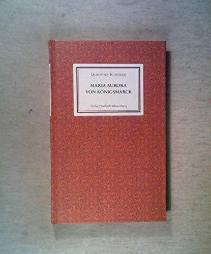 Maria Aurora von Königsmarck. Eine schwedische Gräfin aus Stade. - Schröder, Dorothea