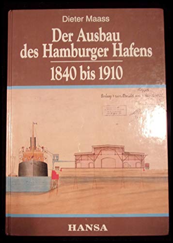 Der Ausbau des Hamburger Hafens 1840-1910. Entscheidung und Verwirklichung.