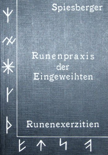 Runenpraxis der Eingeweihten: Runenexerzitien - Spiesberger Karl