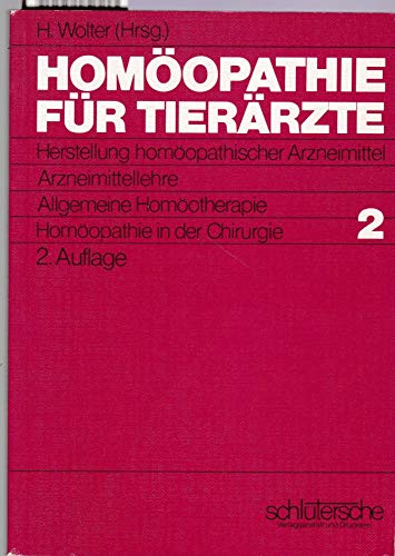 Beispielbild fr Homopathie fr Tierrzte, in 2 Bdn., Bd.2, Herstellung homopathischer Arzneimittel, Arzneimittellehre, Allgemeine Homotherapie, Homopathie in der Chirurgie zum Verkauf von Buchmarie