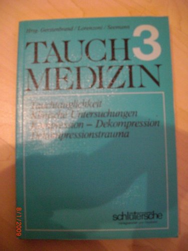 Beispielbild fr Tauchmedizin, Bd. 3 - Tauchtauglichkeit, Klinische Untersuchungen, Kompression - Dekompression, Dekompressionstrauma zum Verkauf von medimops