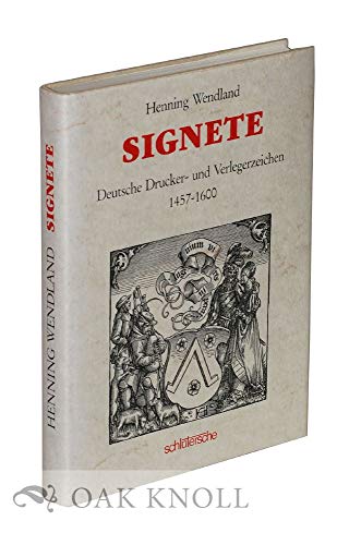 Signete . Deutsche Drucker- und Verlegerzeichen 1457 - 1600.