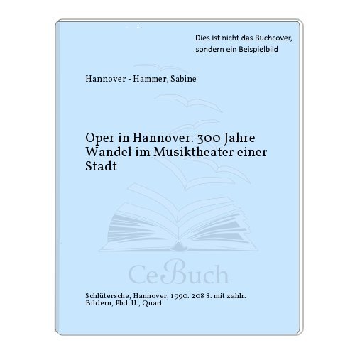 Imagen de archivo de Oper in Hannover: 300 Jahre Wandel Im Musiktheater Einer Stadt a la venta por Alphaville Books, Inc.