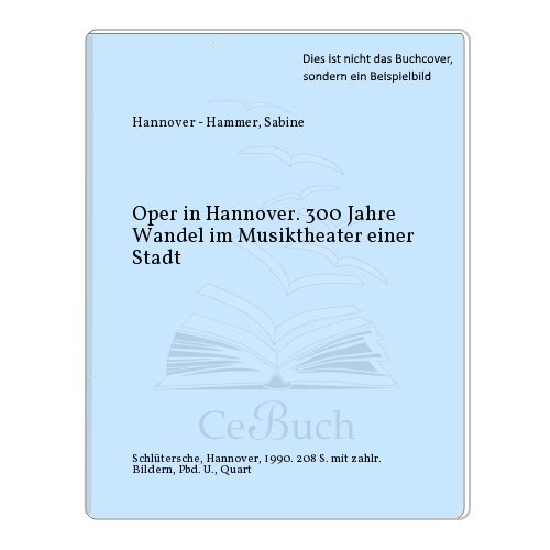 Stock image for Oper in Hannover: 300 Jahre Wandel Im Musiktheater Einer Stadt for sale by Alphaville Books, Inc.