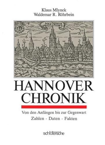 Hannover-Chronik. Von den Anfängen bis zur Gegenwart. Zahlen, Daten, Fakten