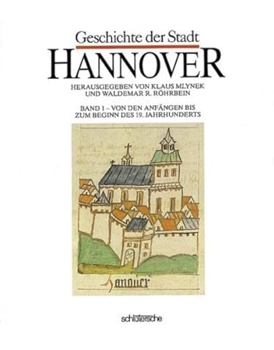 Geschichte der Stadt Hannover, 2 Bde., Bd.1, Von den Anfängen bis zum Beginn des 19. Jahrhunderts - Mlynek, Klaus, Röhrbein, Waldemar R.