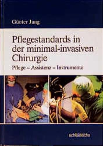 Pflegestandards in der minimal-invasiven Chirurgie: Pflege - Assistenz - Instrumente