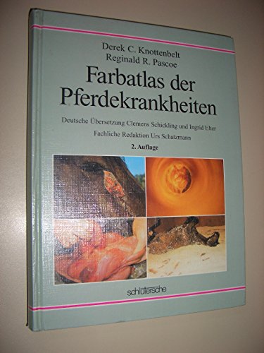 Imagen de archivo de Farbatlas der Pferdekrankheiten, ins Deutsche bertragen von Dr. met. vet. Clemens Schickling und Tierrztin Ingrid Elter, Gieen, fachliche Redaktion Prof Dr. med. vet. Urs Schatzmann, Bern. a la venta por Antiquariat Im Baldreit