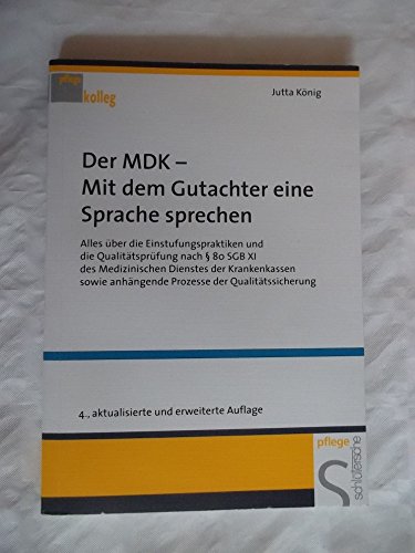 Beispielbild fr Der MDK - Mit dem Gutachter eine Sprache sprechen. Alles ber die Einstufungspraktiken und die Qualittsprfung nach  80 SGB XI des Medizinischen . anhngende Prozesse der Qualittssicherung zum Verkauf von medimops