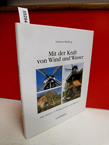 Beispielbild fr Mit der Kraft von Wind und Wetter. Alte Mhlen in Niedersachsen und Bremen zum Verkauf von medimops