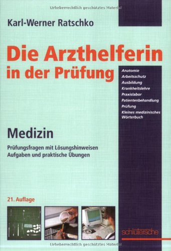 Beispielbild fr Die Arzthelferin in der Prfung. Medizin: Prfungsfragen mit Lsungshinweisen, Aufgaben und praktische bungen. Anatomie, Arbeitsschutz, Ausbildung, . Prfung, kleines medizinisches Wrterbuch zum Verkauf von medimops