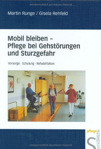 Beispielbild fr Mobil bleiben. Pflege bei Gehstrungen und Sturzgefahr. Vorsorge. Schulung. Rehabilitation zum Verkauf von medimops