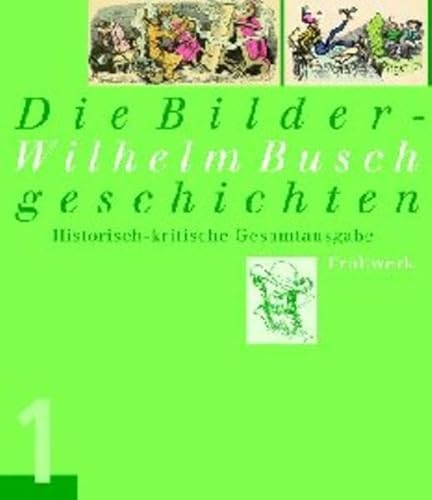 WILHELM BUSCH. Die Bildergeschichten: Historisch-kritische Gesamtausgabe. Band 1: Frühwerk, Band 2: Reifezeit, Band 3: Spätwerk