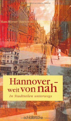 Hannover - weit von nah: In Stadtteilen unterwegs (9783877066539) by Dannowski, Hans Werner