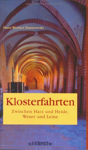 Beispielbild fr Klosterfahrten zwischen Harz und Heide, Weser und Leine. zum Verkauf von Worpsweder Antiquariat