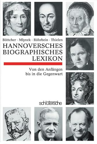 Hannoversches Biographisches Lexikon: Von den Anfängen bis in die Gegenwart: Von den Anfängen bis...