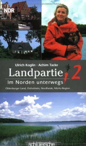 Stock image for Landpartie 2. Im Norden unterwegs : Oldenburger Land, Mritz-Region, Ostholstein, Nordheide for sale by Leserstrahl  (Preise inkl. MwSt.)