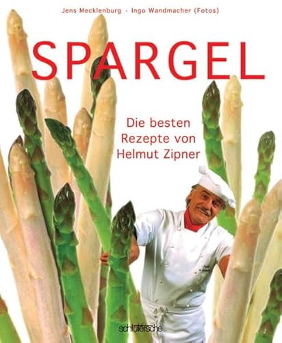 Beispielbild fr Spargel: Die besten Rezepte von Helmut Zipner zum Verkauf von medimops