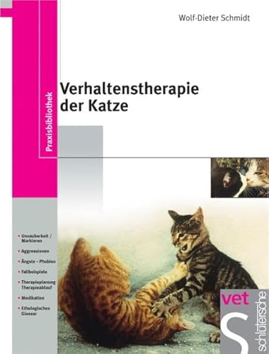 Stock image for Verhaltenstherapie der Katze: Unsauberkeit/Markieren, Aggressionen, ngste-Phobien, Fallbeispiele, Therapieplanung/Therapieablauf, Medikation, Ethologisches Glossar for sale by medimops