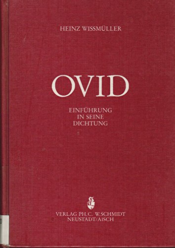 Ovid - Einführung in seine Dichtung. Zusammengestellt und erläutert von Heinz Wissmüller.