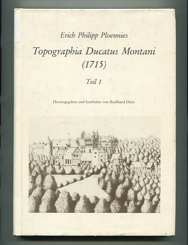 Ploennies, Erich Philipp: Topographia Ducatus Montani - Teil 1., Landesbeschreibung und Ansichten - Diverse