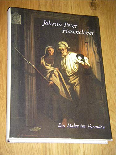 Beispielbild fr Johann Peter Hasenclever: Ein Maler Im Vormarz zum Verkauf von Bernhard Kiewel Rare Books