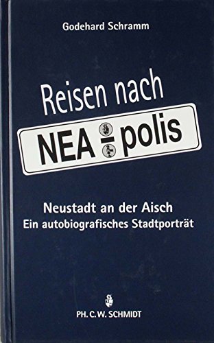 Beispielbild fr Reisen nach NEA-polis Neustadt an der Aisch: Ein autobiografisches Stadtportrt zum Verkauf von medimops