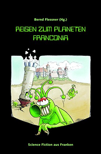 Beispielbild fr Reisen zum Planeten Franconia: Science Fiction aus Franken zum Verkauf von medimops