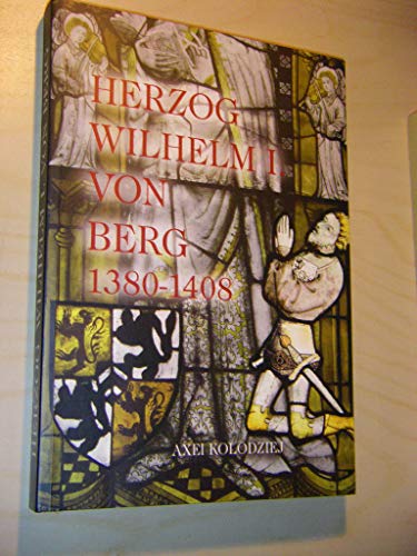 Herzog Wilhelm I. von Berg 1380 - 1408 - Axel Kolodziej