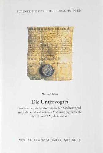 Beispielbild fr Die Untervogtei. Studien zur Stellvertretung in der Kirchenvogtei im Rahmen der deutschen Verfassungsgeschichte des 11. und 12. Jahrhunderts. (= Bonner historische Forschungen, Band 61) zum Verkauf von Bernhard Kiewel Rare Books