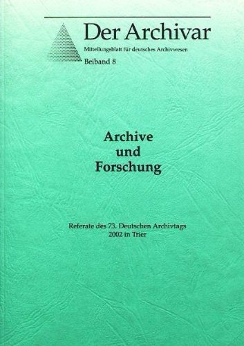 Stock image for Archive und Forschung Referate des 73. Deutschen Archivtags 2002 in Trier. for sale by Antiquariat Hubertus von Somogyi-Erddy