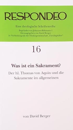 Was ist ein Sakrament? Der hl. Thomas von Aquin und die Sakramente im allgemeinen. (Respondeo, 16)