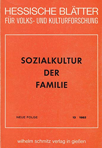 Stock image for Hessische Bltter fr Volks- und Kulturforschung. Herausgegeben im Auftrage der Hessischen Vereinigung fr Volkskunde NF Band 13 Sozialkultur der Familie for sale by Bernhard Kiewel Rare Books