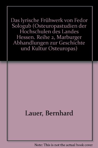 Das lyrische FrÃ¼hwerk von Fedor Sologub. Mit einem bibliographischen Anhang zum Gesamtwerk. (=OsteuropÃ¤ische Studien der Hochschulen des Landes Hessen; Band 24). (9783877111543) by Unknown Author