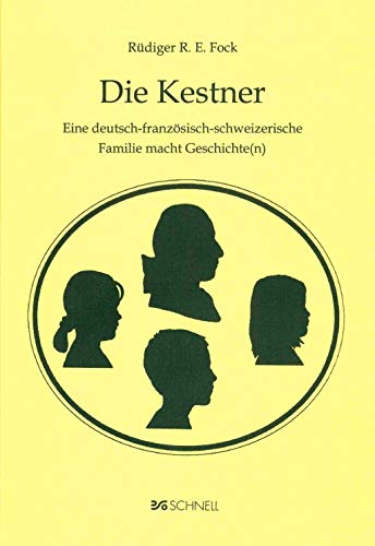 Beispielbild fr Die Kestner. Eine deutsch-franzsisch-schweizerische Familie macht Geschichte(n). zum Verkauf von Antiquariat Reinhold Pabel