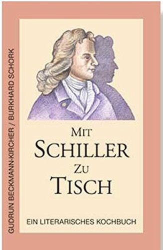 Imagen de archivo de Mit Schiller zu Tisch: Ein literarisches Kochbuch a la venta por medimops