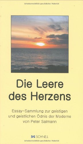 Leere des Herzens : Essay-Sammlung zur geistigen und geistlichen Ödnis der Moderne. [Hrsg. und Fotos: Peter Salmann] - Salmann, Peter (Herausgeber)