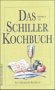 Imagen de archivo de Das Schiller-Kochbuch. Ein literarisches Kochbuch a la venta por medimops