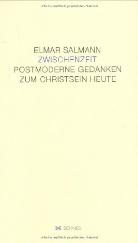 Zwischenzeit. Postmoderne Gedanken zum Christsein heute. [Von Elmar Salmann]. - Salmann, Elmar