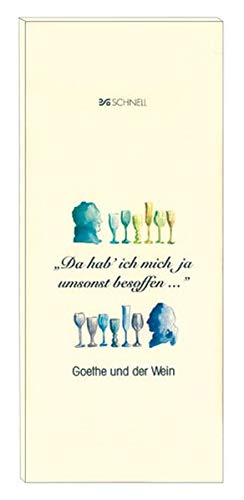 Da hab' ich mich ja umsonst besoffen .' : Goethe und der Wein. Mit Rezepten, Zeittaf. u. Bibliographie - Werner Bockholt