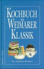 Beispielbild fr Das Kochbuch der Weimarer Klassik. Ein literarisches Kochbuch. zum Verkauf von Antiquariat Christoph Wilde