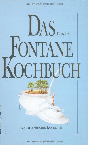 Beispielbild fr Das Theodor Fontane Kochbuch: Ein literarisches Kochbuch zum Verkauf von Buchhandlung Loken-Books