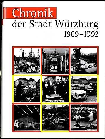 Chronik der Stadt Würzburg. Band 1 1989 - 1992. Bd. 1. 1989-1992 bearb. v. Angela Rückschloß. - Wagner, Ulrich und Angela Rückschloß