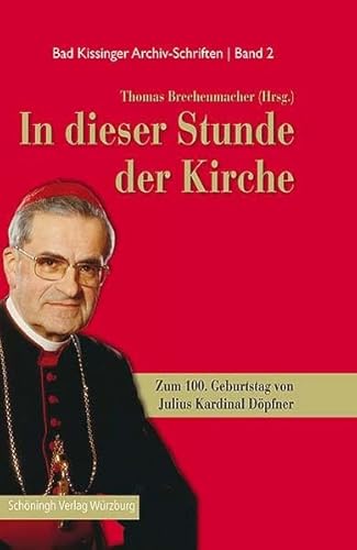 Beispielbild fr In dieser Stunde der Kirche: Zum 100. Geburtstag von Julius Kardinal Dpfner zum Verkauf von medimops
