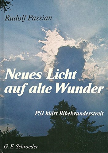 Beispielbild fr Neues Licht auf alte Wunder. PSI erklrt Bibelwunderstreit. zum Verkauf von Buchhandlung&Antiquariat Arnold Pascher