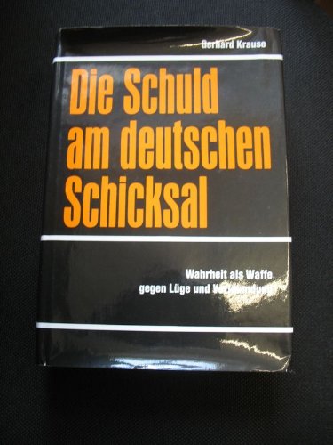 9783877250587: Die Schuld am deutschen Schicksal. Wahrheit als Waffe gegen Lge und Verleumdung